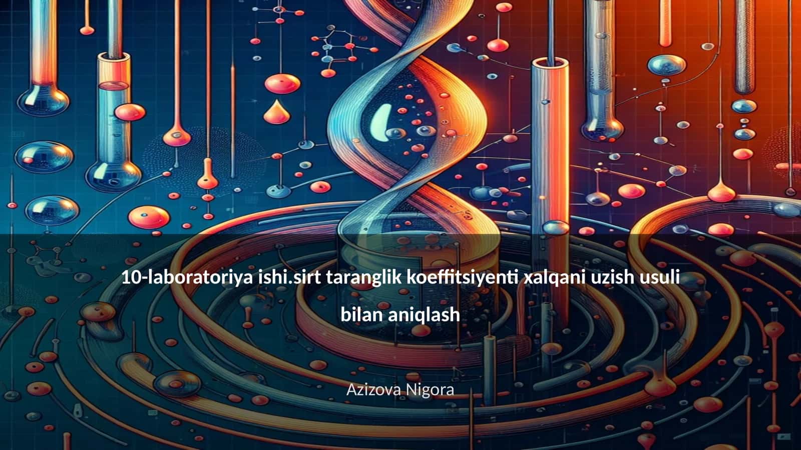 10-laboratoriya ishi.sirt taranglik koeffitsiyenti xalqani uzish usuli bilan aniqlash