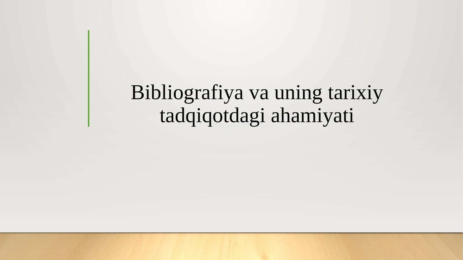 Bibliografiya va uning tarixiy tadqiqotdagi ahamiyati