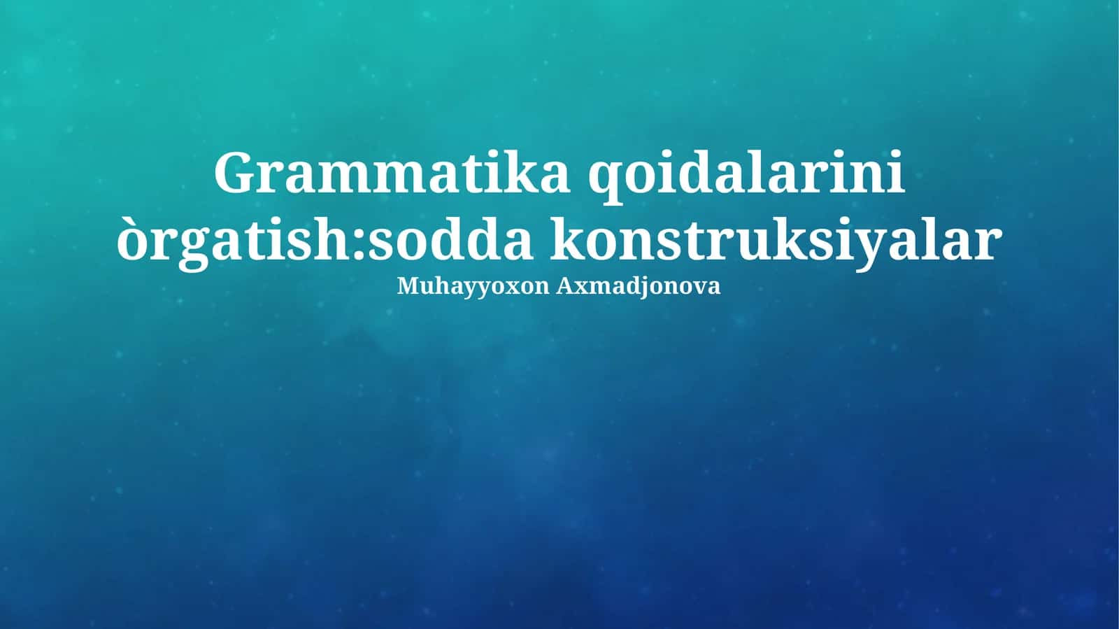 Grammatika qoidalarini òrgatish:sodda konstruksiyalar