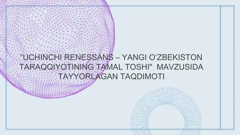 Uchinchi Renessans - Yangi O'zbekiston taraqqiyotining tamal toshi.