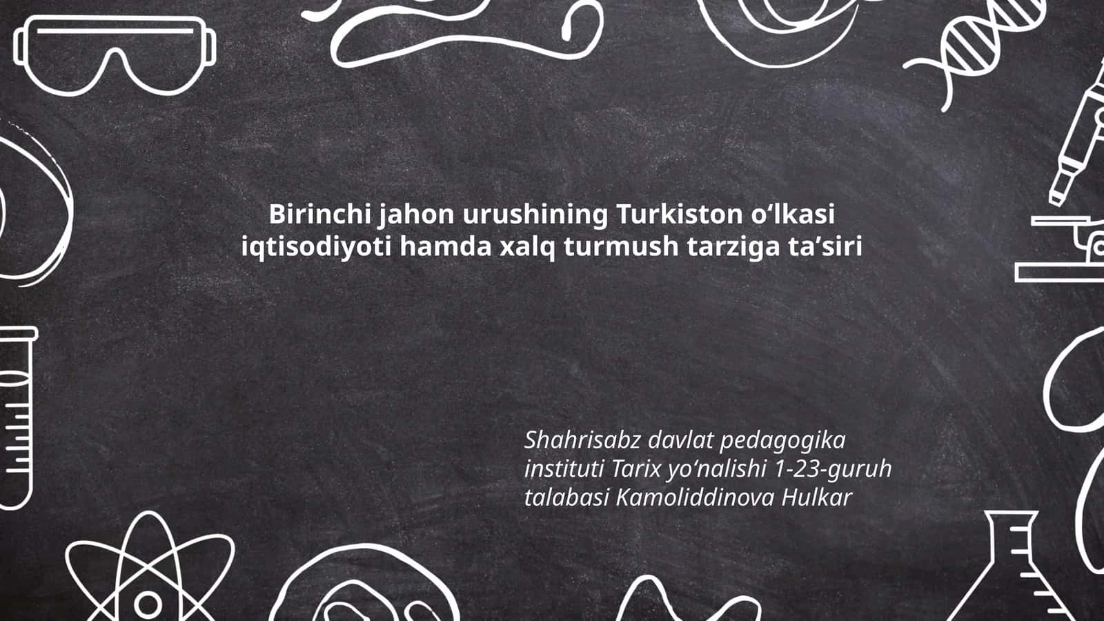 Birinchi jahon urushining Turkiston oʻlkasi iqtisodiyoti hamda xalq turmush tarziga taʼsiri
