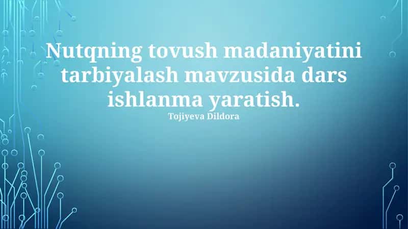 Nutqning tovush madaniyatini tarbiyalash mavzusida dars ishlanma yaratish