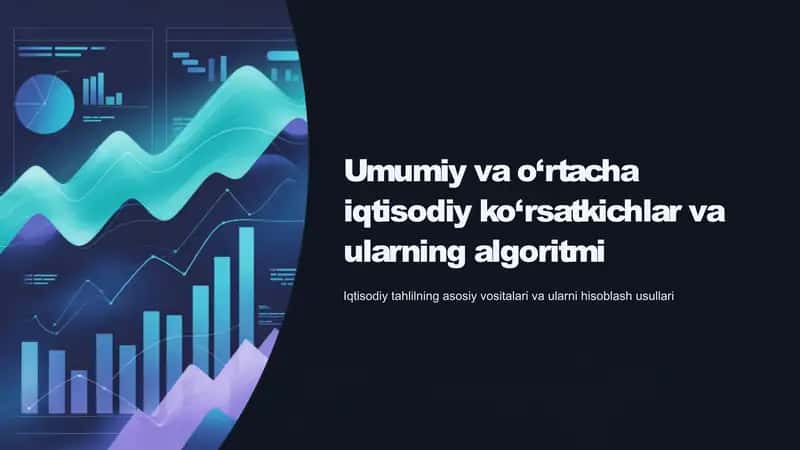 Umumiy va o‘rtacha iqtisodiy ko‘rsatkichlar va ularning algoritmi