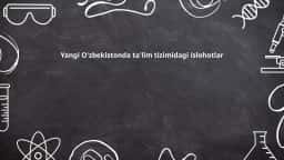 Yangi O'zbekistonda ta'lim tizimidagi islohotlar