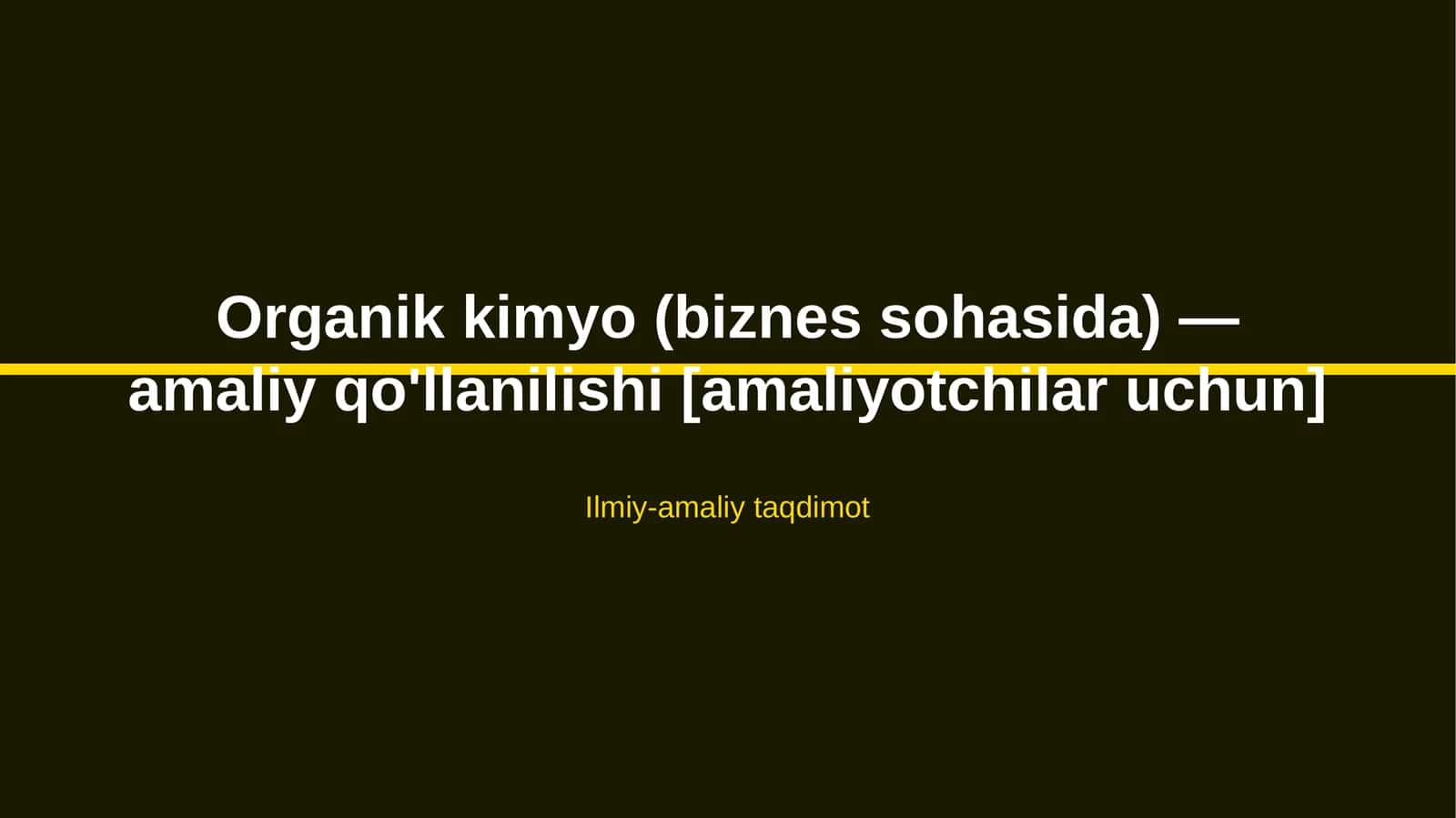 Organik kimyo (biznes sohasida) — amaliy qo'llanilishi [amaliyotchilar uchun]