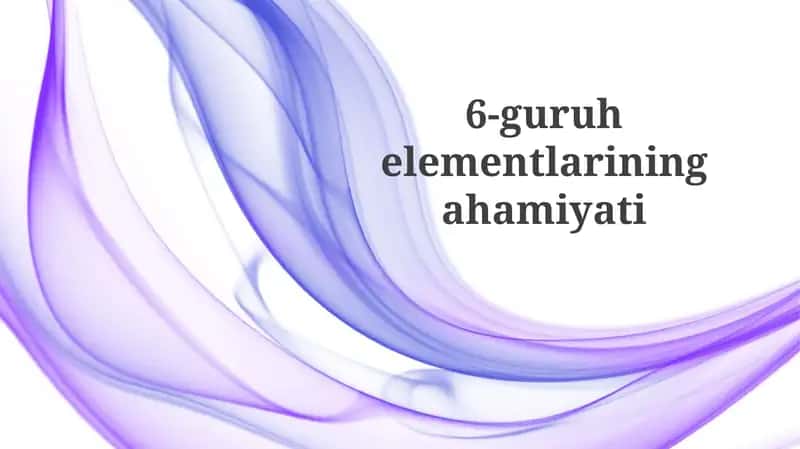 6-guru elementlarining ahamiyati
