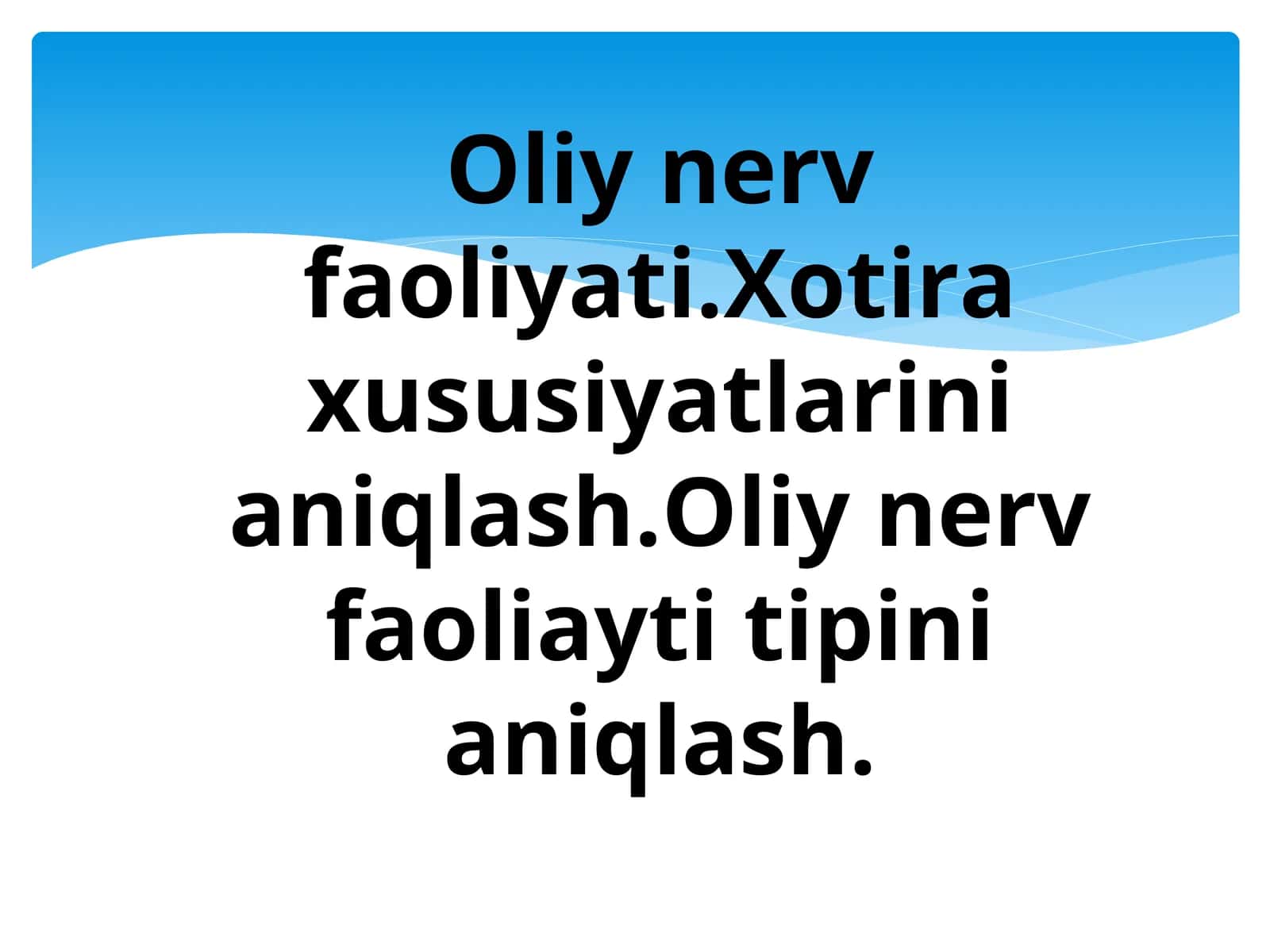 Oliy nerv faoliyati.Xotira xususiyatlarini aniqlash.Oliy nerv faoliayti tipini aniqlash.