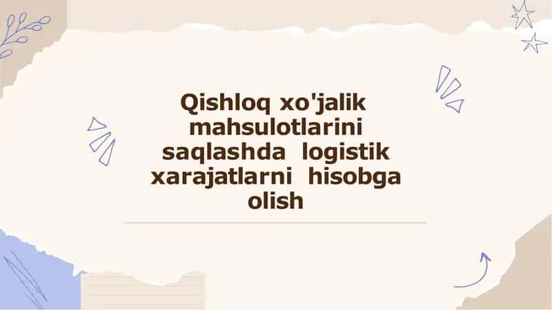 Qishloq xo'jalik  mahsulotlarini saqlashda  logistik xarajatlarni  hisobga olish