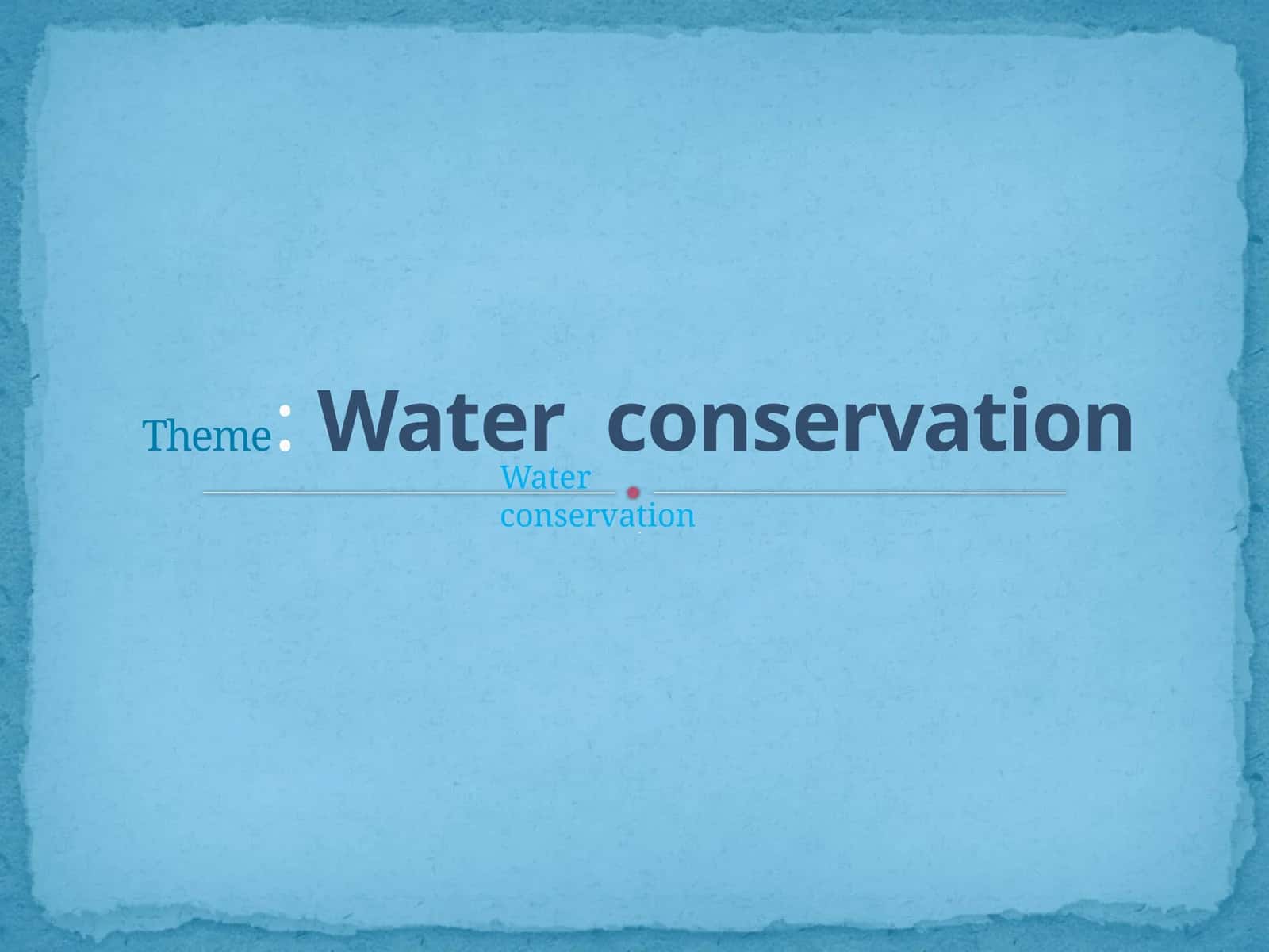 Water conservation