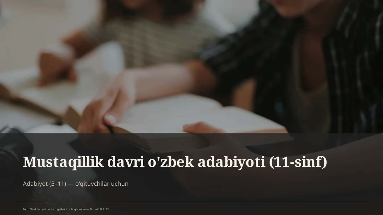 Mustaqillik davri o'zbek adabiyoti (11-sinf)