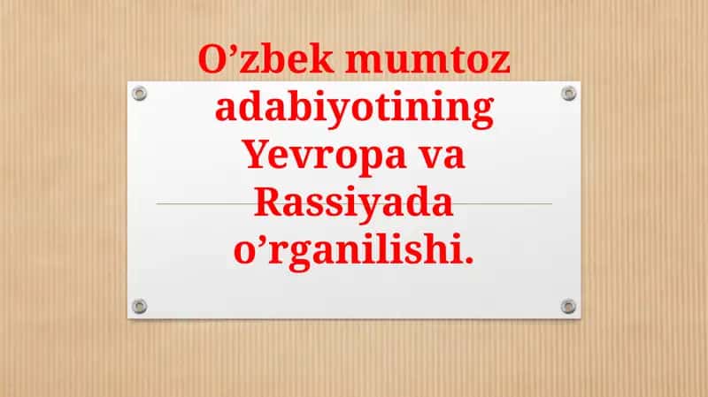 O’zbek mumtoz adabiyotining Yevropa va Rossiya’da o’rganilishi
