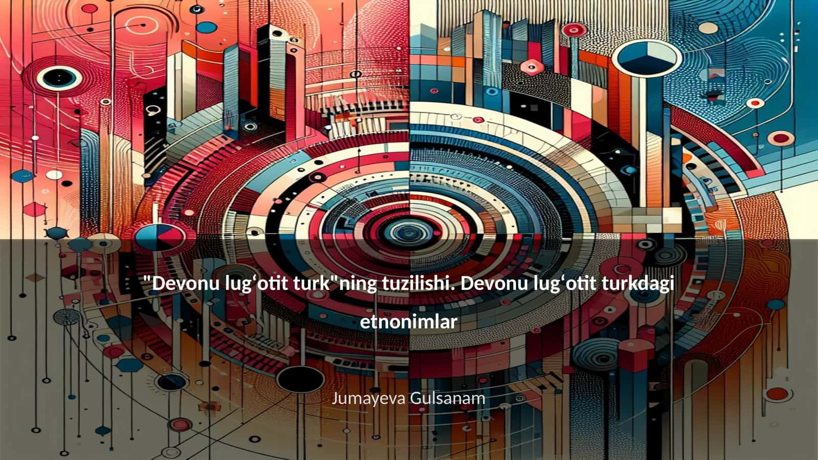 "Devonu lugʻotit turk"ning tuzilishi. Devonu lugʻotit turkdagi etnonimlar