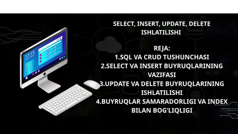 SELECT, INSERT, UPDATE, DELETE ISHLATILISHI