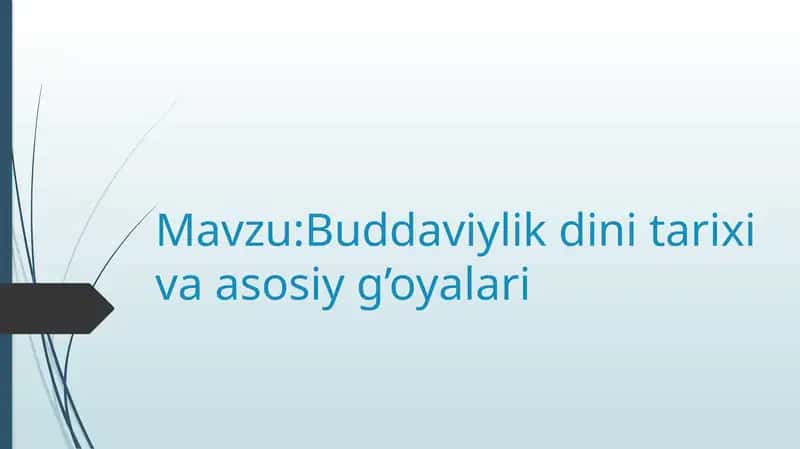 Buddaviylik dini tarixi va asosiy g’oyalari