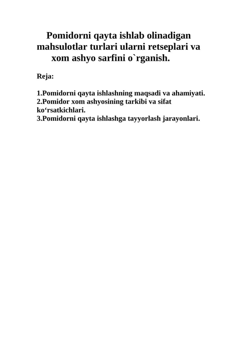 Pоmidоrni qayta ishlab оlinadigan mahsulоtlar turlari ularni rеtsеplari va  хоm ashyo sarfini o`rganish.
