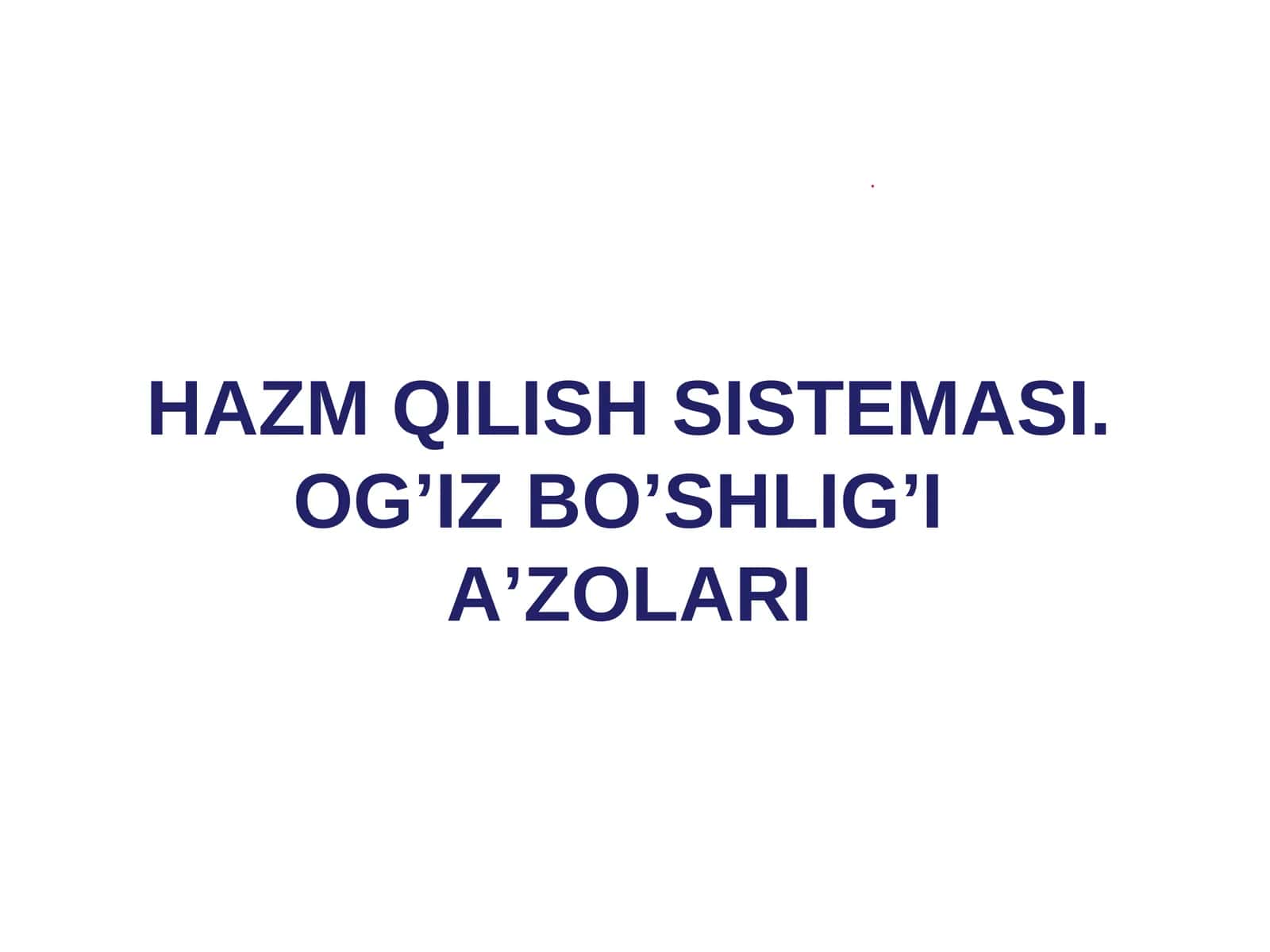 HAZM QILISH SISTEMASI. OG’IZ BO’SHLIG’I A’ZOLARI
