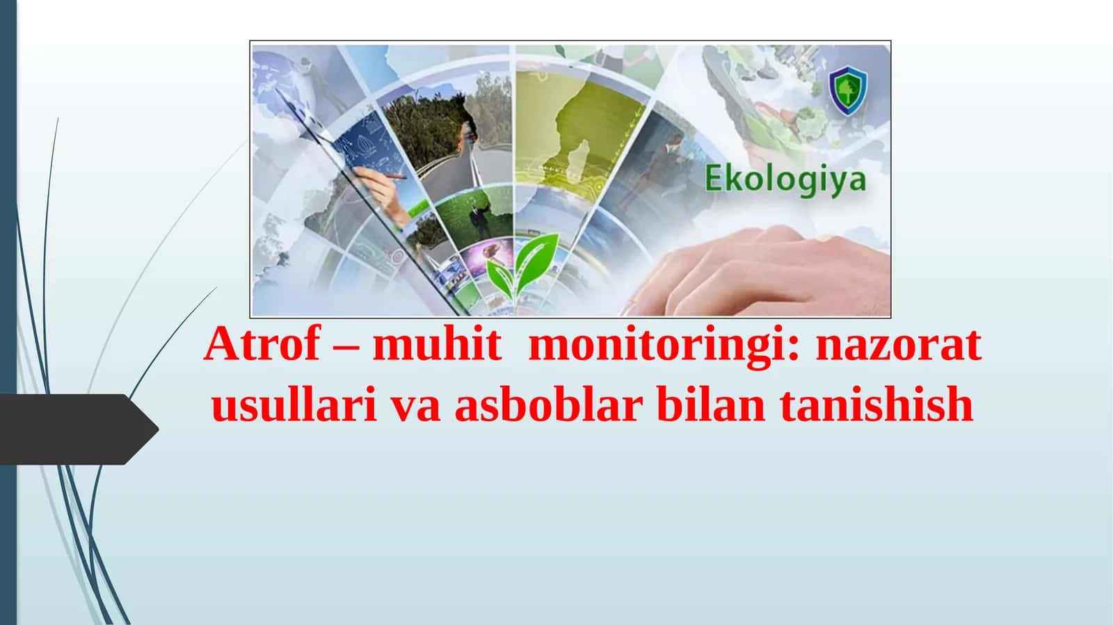 Atrof – muhit monitoringi: nazorat usullari va asboblar bilan tanishish