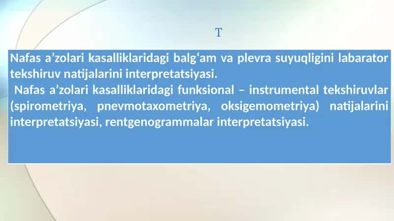 Nafas a’zolari kasalliklaridagi balg‘am va plevra suyuqligini labarator tekshiruv natijalarini interpretatsiyasi.