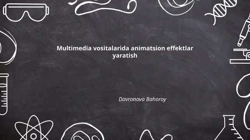 Multimedia vositalarida animatsion effektlar yaratish