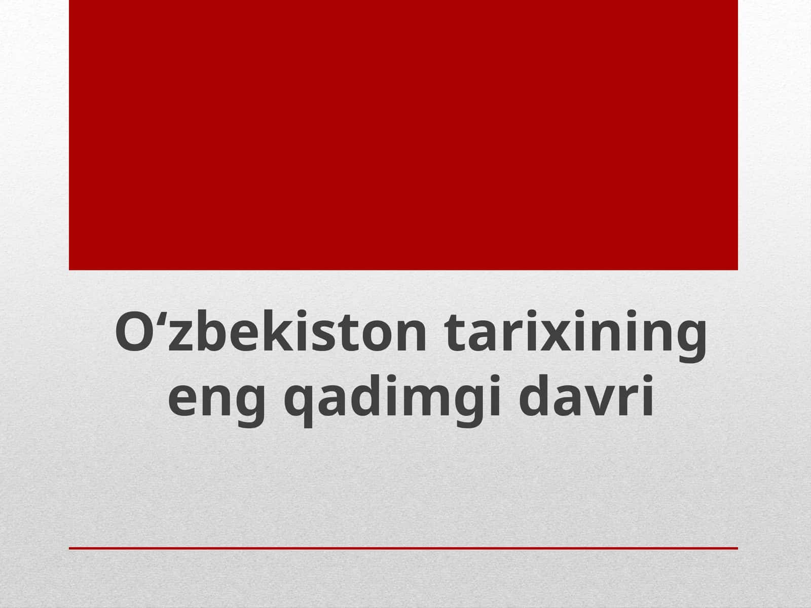 Ma'ruzalar (O‘zbekiston tarixining engqadimgidavri)