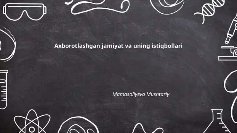 Axborotlashgan jamiyat va uning istiqbollari