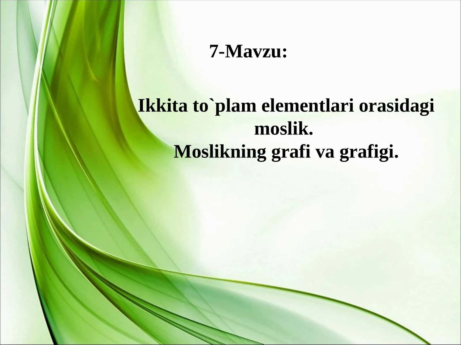 7-Mavzu: Ikkita to`plam elementlari orasidagi moslik. Moslikning grafi va grafigi