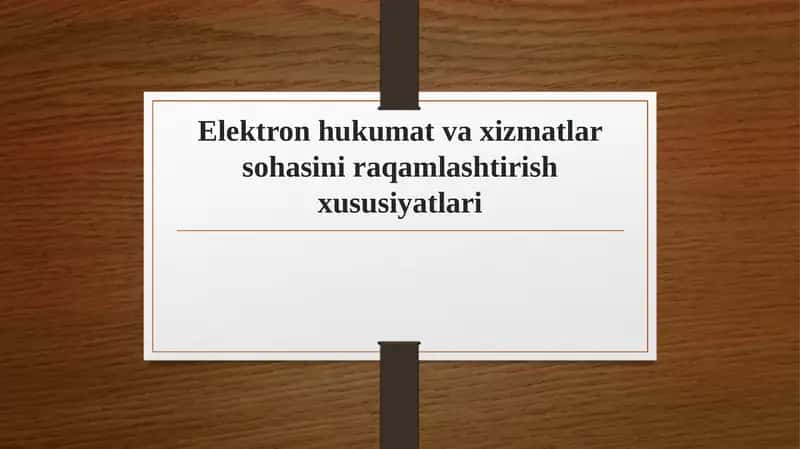 Elektron hukumat va xizmatlar sohasini raqamlashtirish xususiyatlari