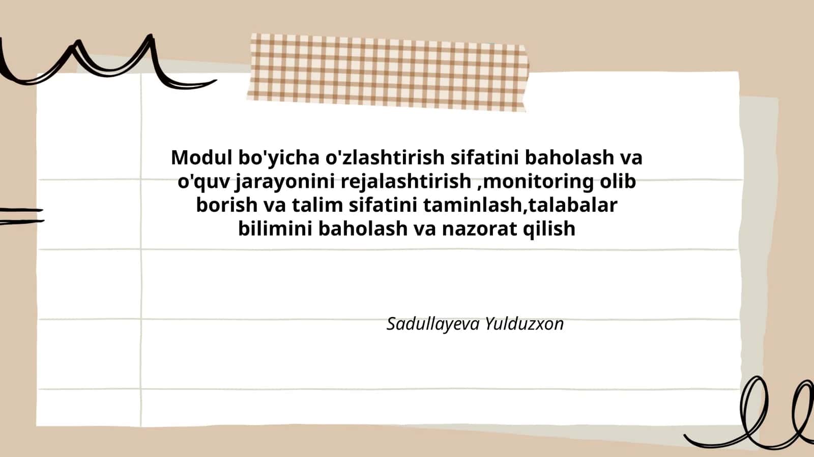 Modul bo'yicha o'zlashtirish sifatini baholash va o'quv jarayonini rejalashtirish,monitoring olib borish va talim sifatini taminlash,talabalar bilimini baholash va nazorat qilish