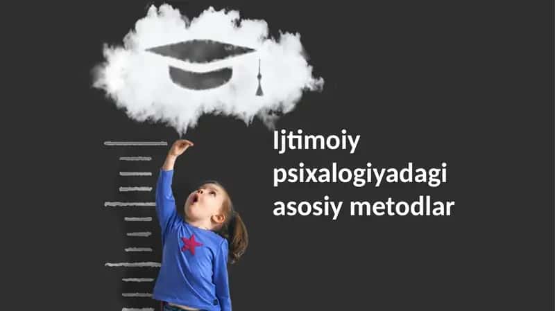 Ijtimoiy psixalogiyadagi asosiy metodlar