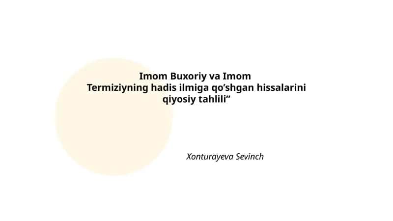 Imom Buxoriy va Imom Termiziyning hadis ilmiga qo’shgan hissalarini qiyosiy tahlili