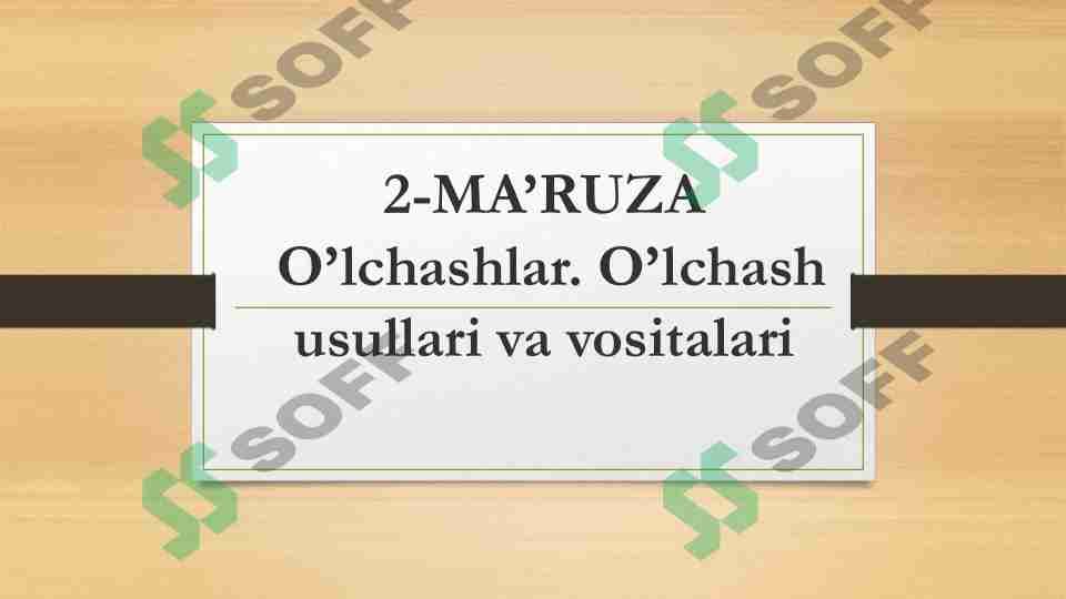 O’lchashlar. O’lchash usullari va vositalari