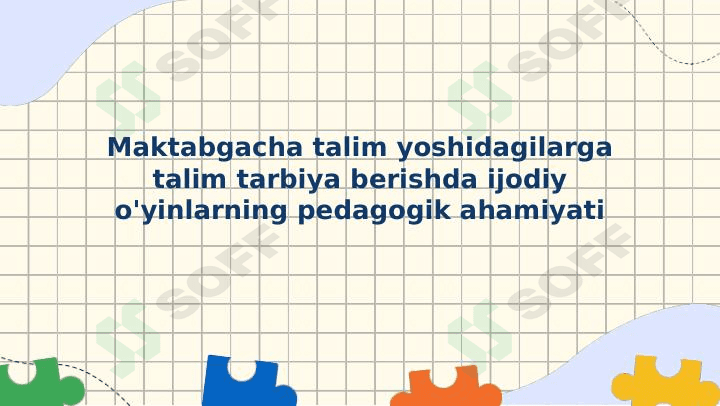 Maktabgacha talim yoshidagilarga talim tarbiya berishda ijodiy o'yinlarning pedagogik ahamiyati