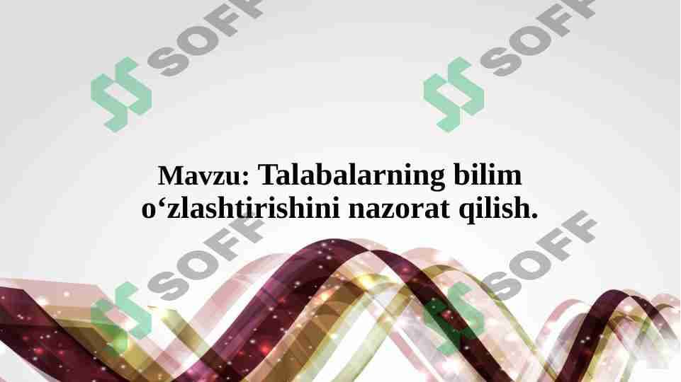Talabalarning bilim o‘zlashtirishini nazorat qilish