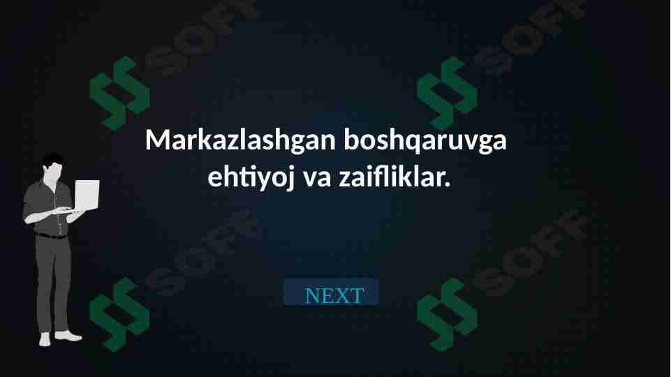 Tarmoqning markazlashgan boshqaruvga  ehtiyoj va zaifliklar.