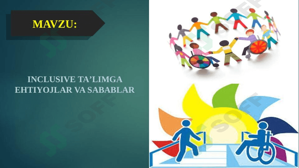 INCLUSIVE TAʼLIMGA EHTIYOJLAR VA SABABLAR