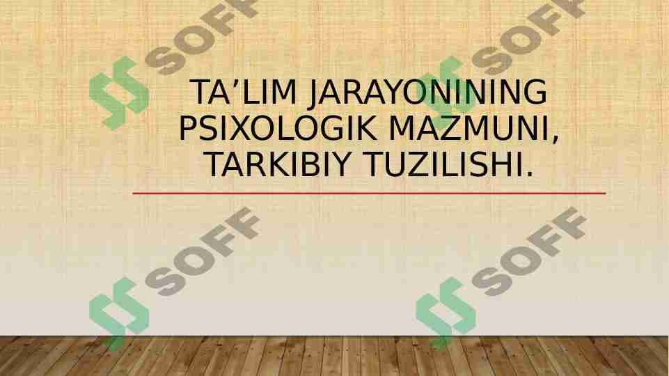 Ta’lim jarayonining psixologik mazmuni, tarkibiy tuzilishi.