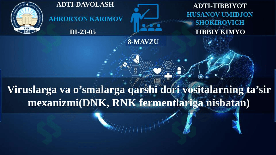 Viruslarga va o’smalarga qarshi dori vositalarning ta’sir mexanizmi(DNK, RNK fermentlariga nisbatan)