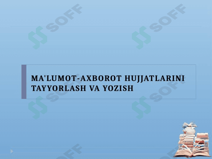 Ma'lumot-axborot hujjatlarini tayyorlash va yozish
