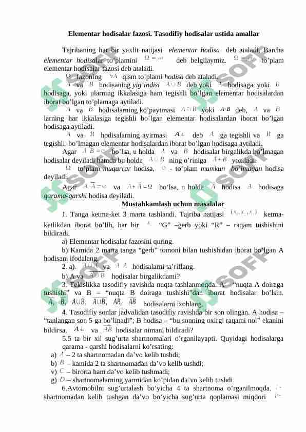 Elementar hodisalar fazosi. Tasodifiy hodisalar ustida amallar. Ehtimollikning ta’riflari