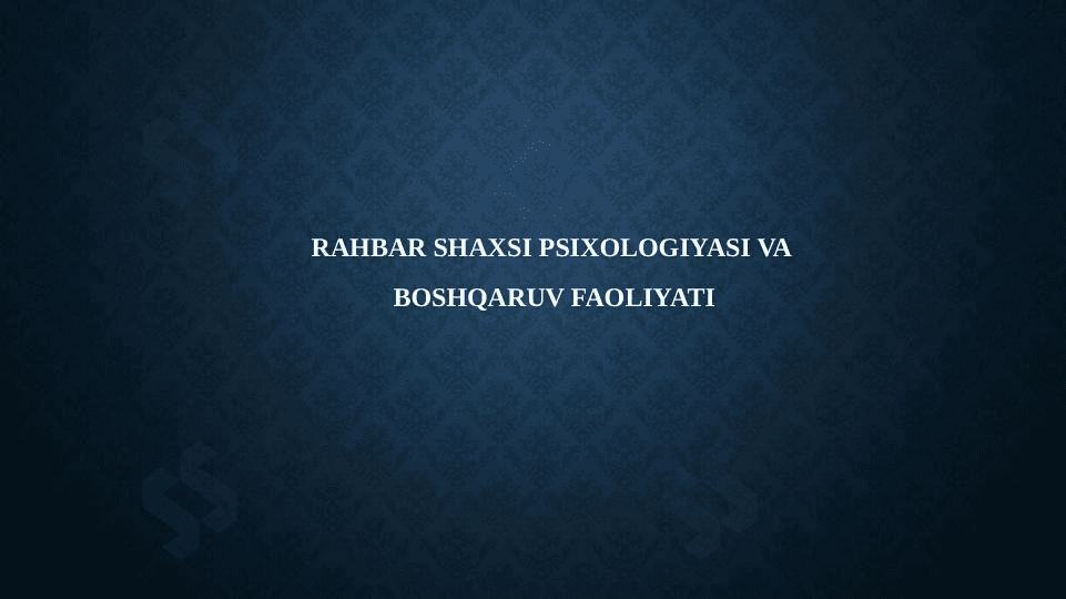 RAHBAR SHAXSI PSIXOLOGIYASI VA  BOSHQARUV FAOLIYATI