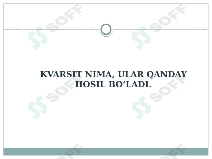 KVARSIT NIMA, ULAR QANDAY HOSIL BO‘LADI