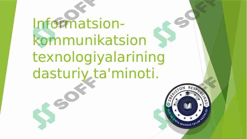Informatsion-kommunikatsion texnologiyalarining dasturiy ta'minoti.