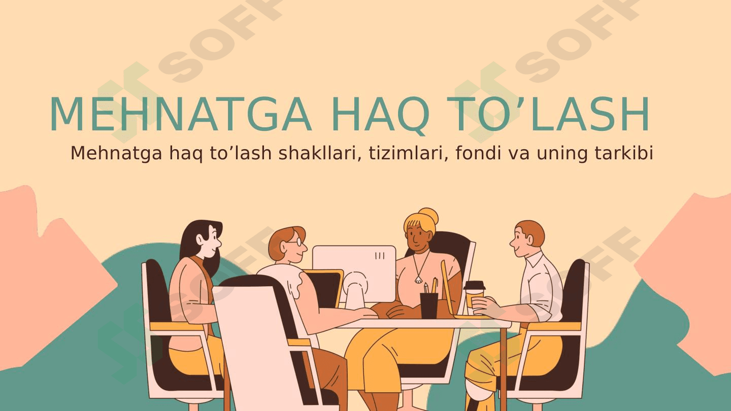 Mehnatga haq to’lash shakllari, tizimlari, fondi va uning tarkibi