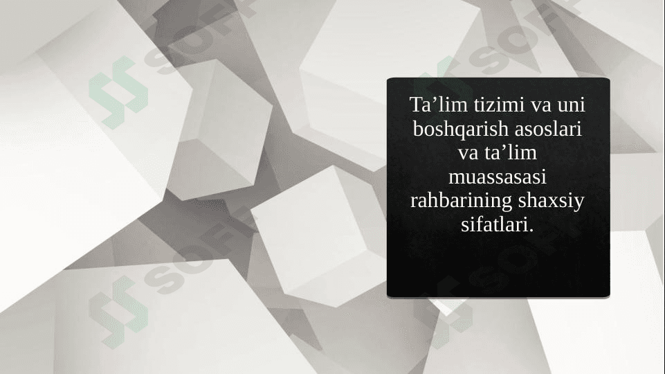 Ta’lim tizimi va uni boshqarish asoslari va ta’lim muassasasi rahbarining shaxsiy sifatlari.