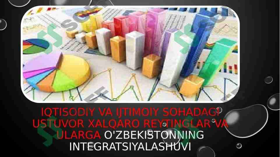 Iqtisodiy va Ijtimoiy sohadagi ustuvor xalqaro reytinglar va Ularga O'zbekistonning Integratsiyalashuvi