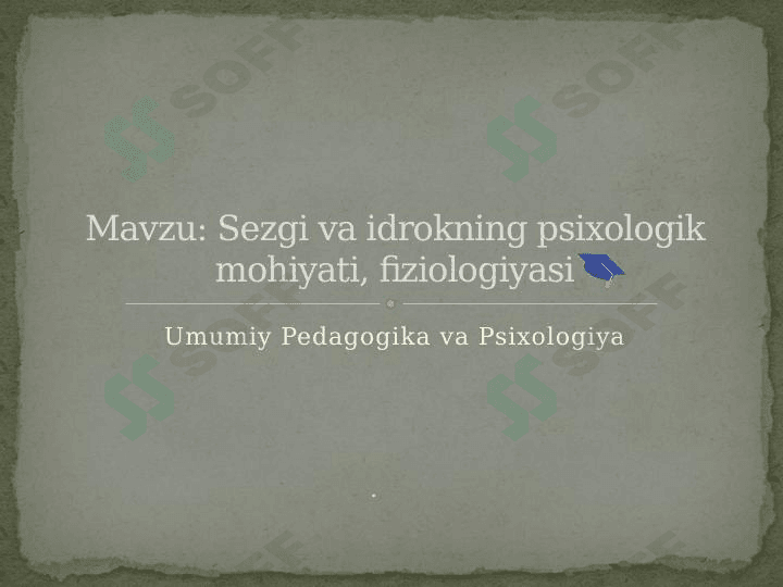 Sezgi va idrokning psixologik mohiyati, fiziologiyasi