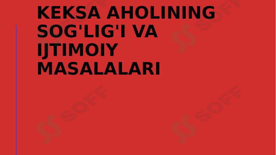 Keksa aholining sogʻligʻi va ijtimoiy masalalari