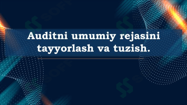 Auditni umumiy rejasini tayyorlash va tuzish