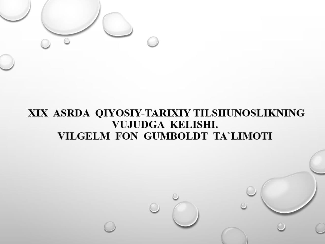 XIX ASRDA QIYOSIY-TARIXIY TILSHUNOSLIKNING VUJUDGA KELISHI. VILGELM FON GUMBOLDT TA'LIMOTI