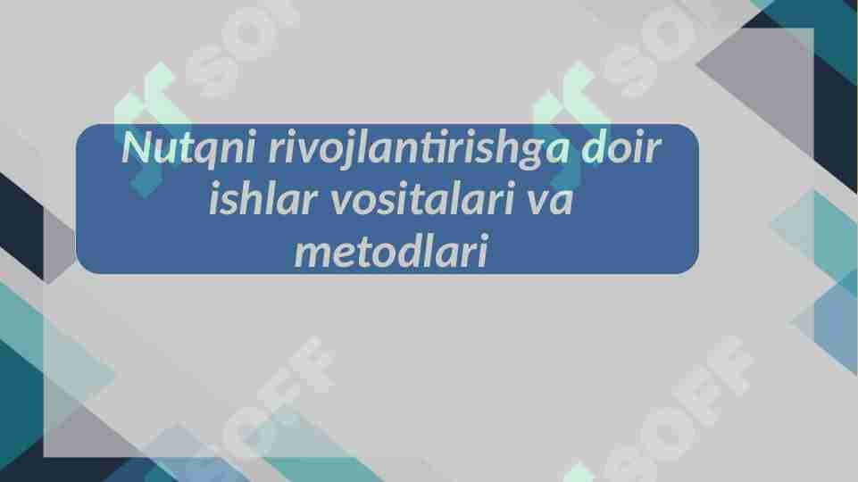 Nutqni rivojlantirishga doir ishlar vositalari va metodlari